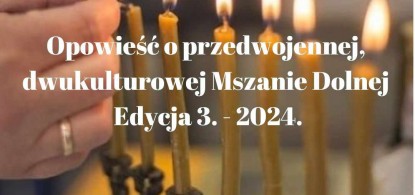 Opowieść o dwukulturowej, przedwojennej Mszanie Dolnej. Edycja 2024 