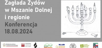Konferencja: "Zagłada Żyd&oacute;w w Mszanie Dolnej i regionie"