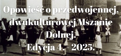 Opowieść o dwukulturowej, przedwojennej Mszanie Dolnej. Edycja 2025 