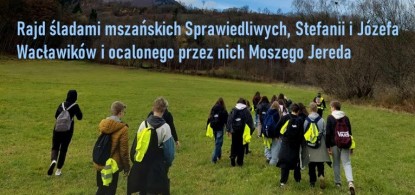 Niezwykła lekcja historii w terenie - Rajd pamięci mszańskich Sprawiedliwych 