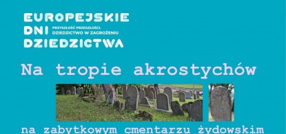 Zapraszamy na Europejskie Dni Dziedzictwa w Mszanie Dolnej. Nasze wydarzenie to "Na tropie akrostych&oacute;w na zabytkowym cmentarzu żydowskim" 