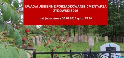 Zapraszamy do jesiennego porządkowania cmentarza żydowskiego